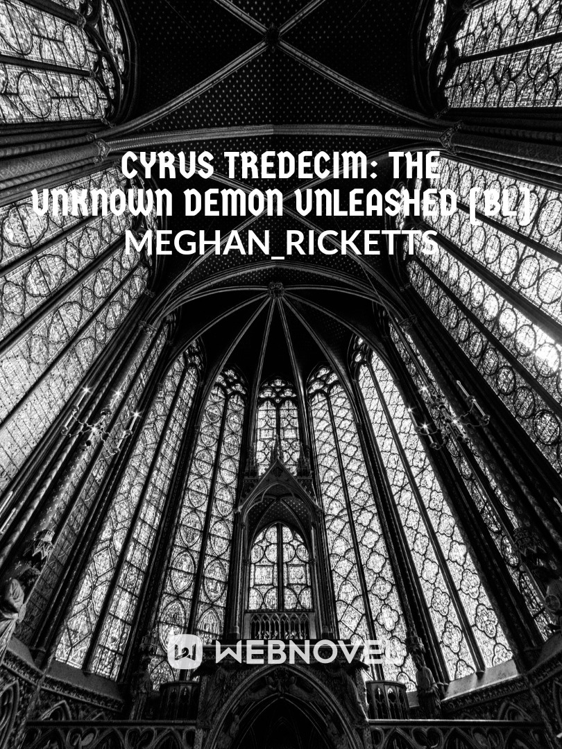 Cyrus Tredecim: The unknown demon unleashed [BL]