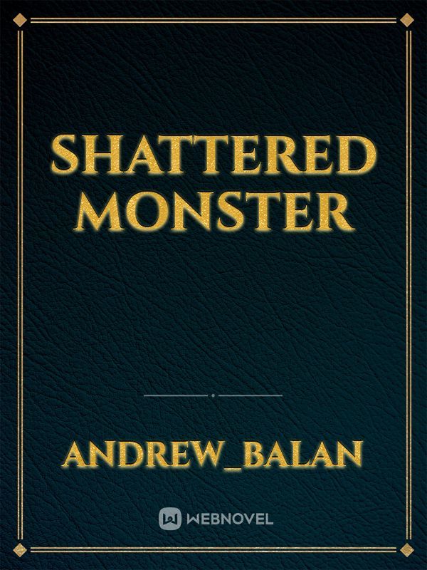 Shattered Monster