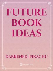 Future book ideas Book