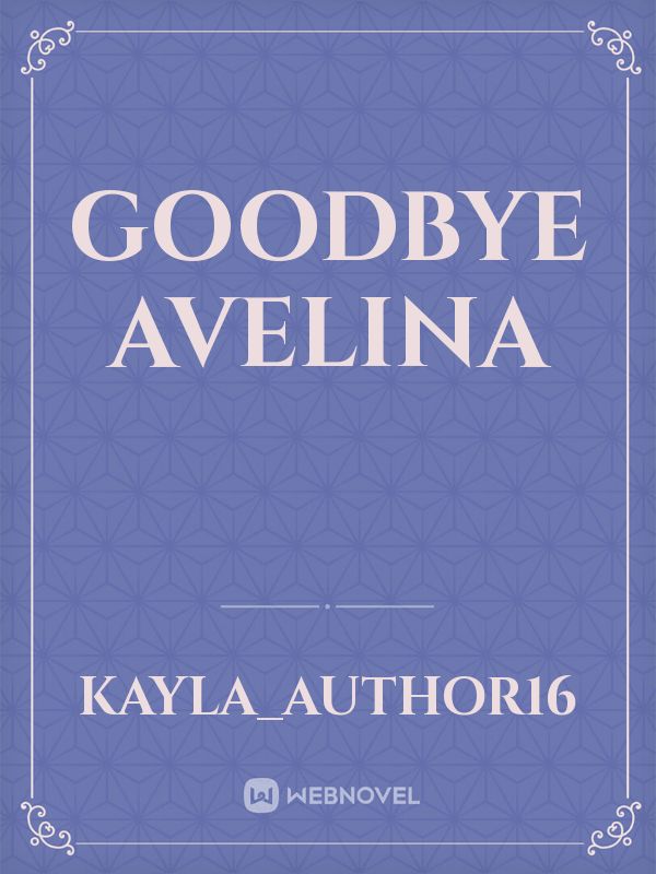 Goodbye Avelina