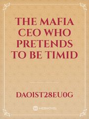 The Mafia CEO who Pretends to be timid Book