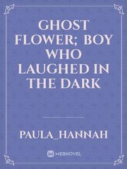 Ghost Flower; Boy Who Laughed In The Dark Book