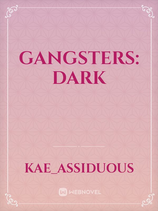GANGSTERS: Dark