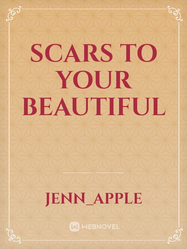 Scars to your Beautiful Book