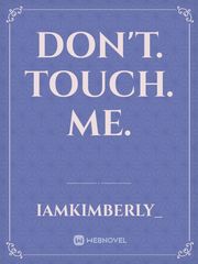 Don't. Touch. Me. Book