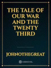 The Tale of Our War and The Twenty Third Book