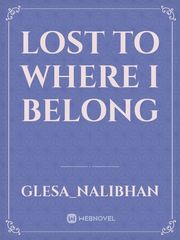 Lost To Where I Belong Book