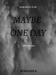 Maybe One Day, I'll Be What You Need... Book
