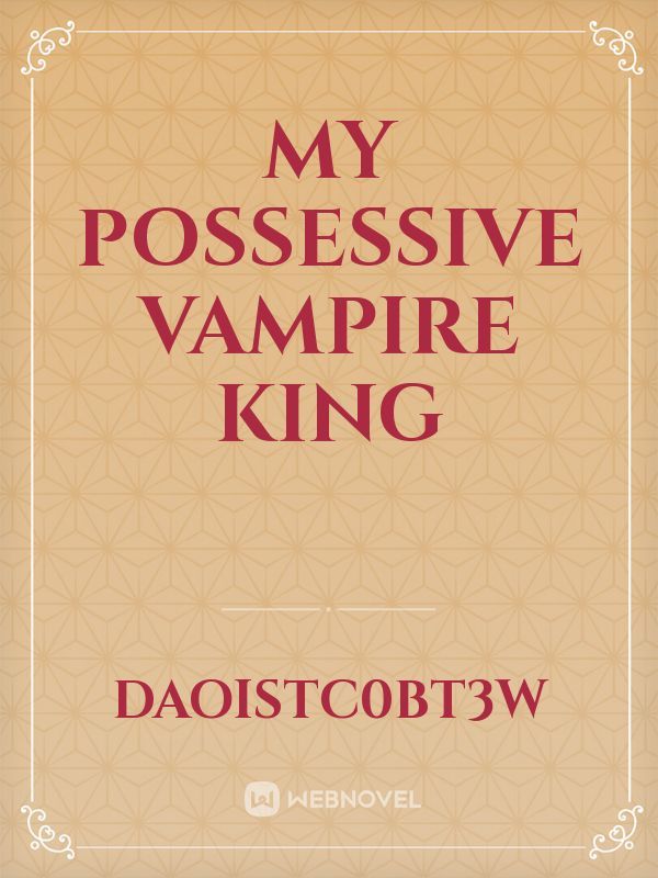 My Possessive Vampire King Book