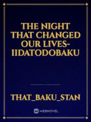The Night That Changed Our Lives- iidatodobaku Book