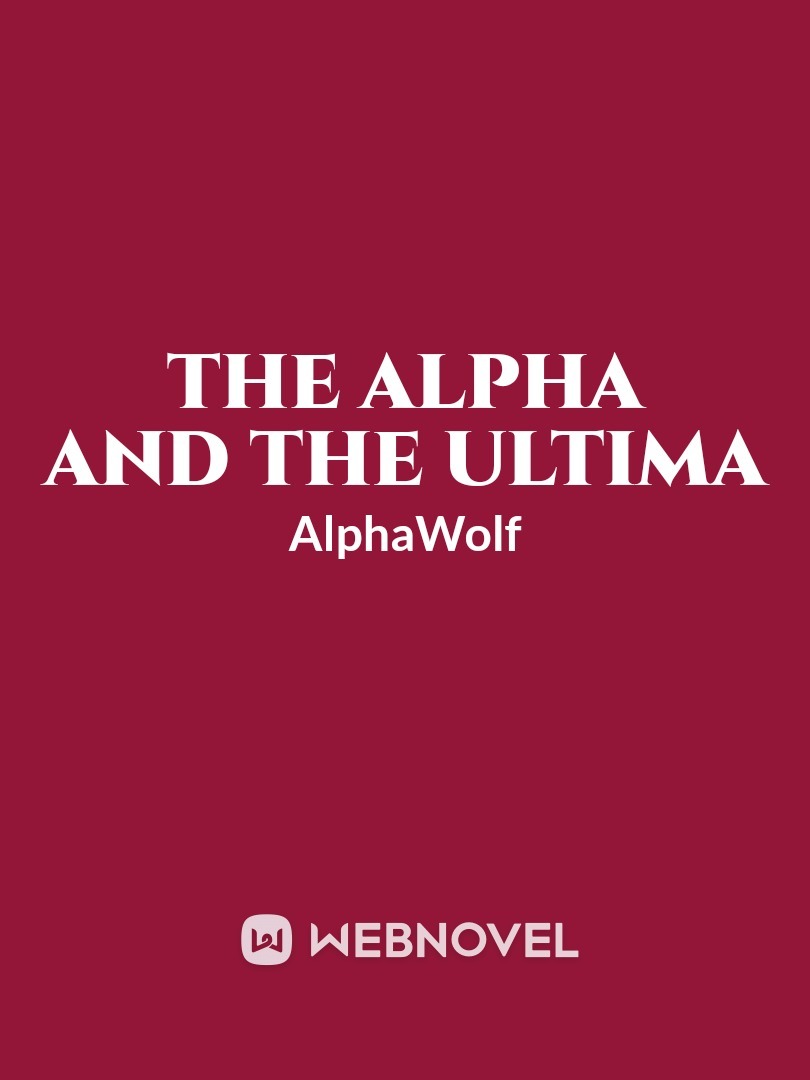 The Alpha and The Omega