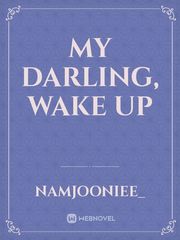 MY DARLING, WAKE UP Book