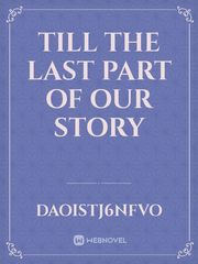 Till the last part of our story Book