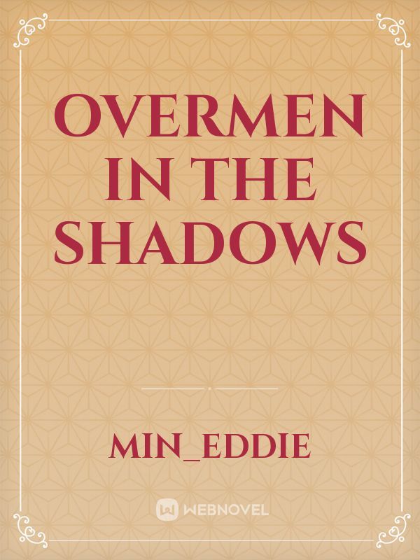 OVERMEN
IN THE SHADOWS