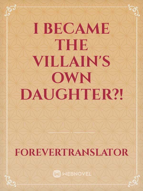 I Became The Villain's Own Daughter?!