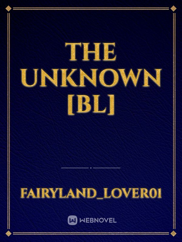 The Unknown [BL]