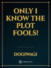 Only I Know the Plot Fools! Book