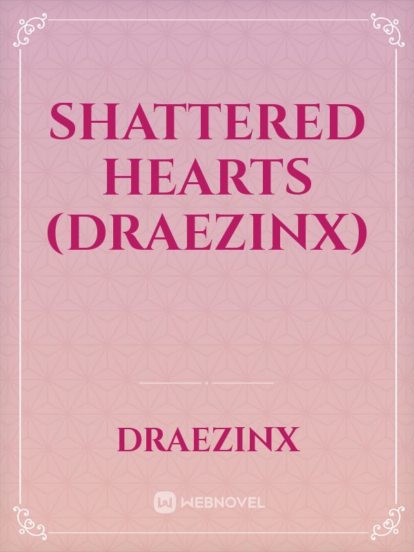 Shattered Hearts (draezinx) Book