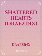 Shattered Hearts (draezinx) Book