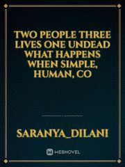 Two people
Three lives
One Undead

What happens when simple, human, co Book
