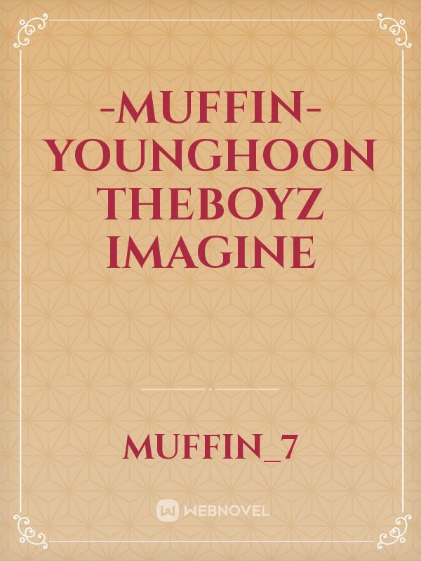 -MUFFIN-
Younghoon Theboyz imagine