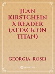 Jean Kirstchein x Reader (Attack On Titan) Book