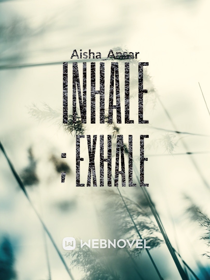 Inhale ; exhale