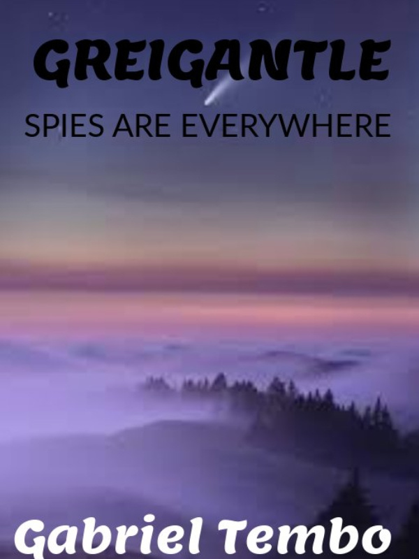 GREIGANTLE SPIES ARE EVERYWHERE - Moved to a new link Book
