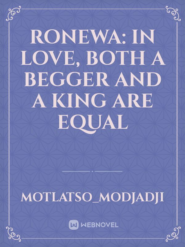 Ronewa: In love, both a begger and a King are equal