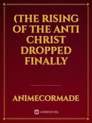 (The Rising of the Anti Christ dropped finally Book