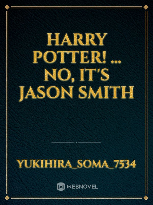 Harry Potter! ... No, it's Jason Smith