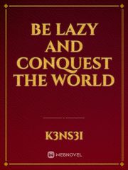 Be Lazy and Conquest The World Book