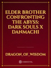 Elder Brother Confronting the Abyss: Dark souls x Danmachi Book