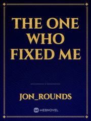 The One Who Fixed Me Book