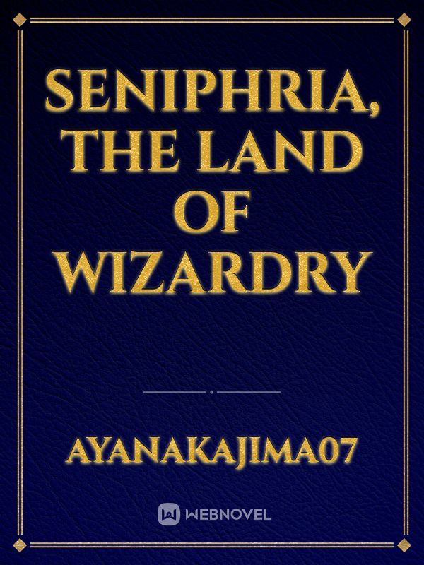 Seniphria, the Land of Wizardry