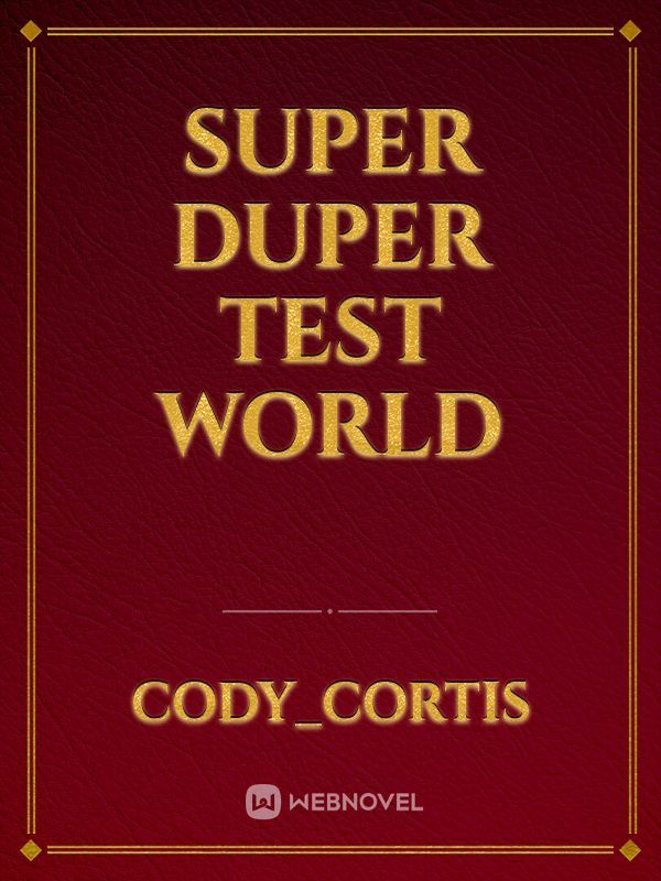 Super Duper Test World