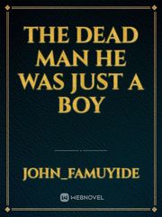 The dead man 

He was just a boy Book