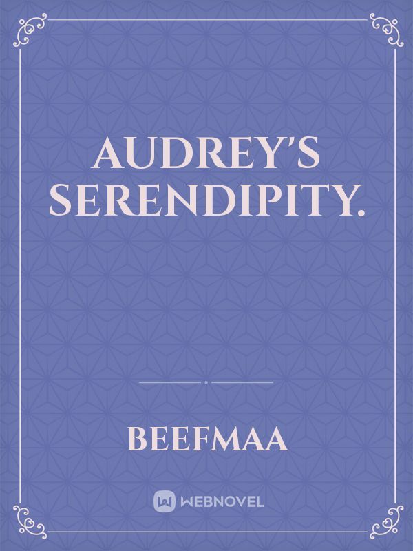 Audrey's Serendipity.