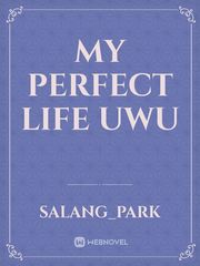 My Perfect Life UwU Book