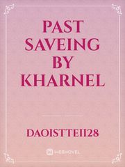 Past Saveing
By Kharnel Book