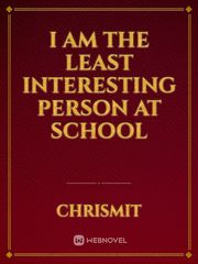 I Am The Least Interesting Person At School Book