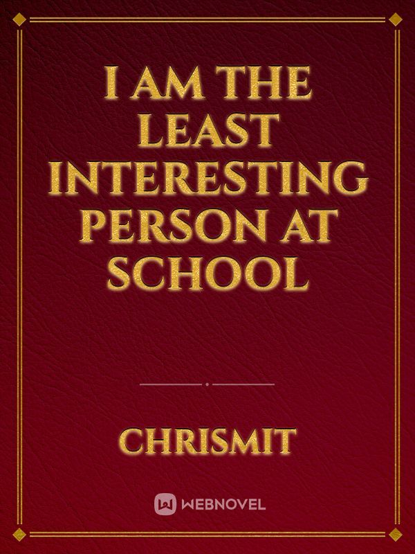 I Am The Least Interesting Person At School Book