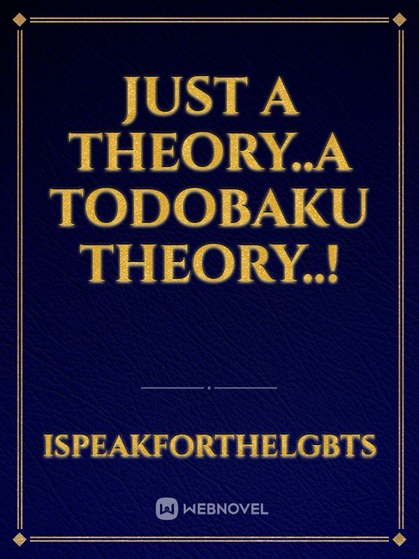Just A Theory..A TodoBaku Theory..!