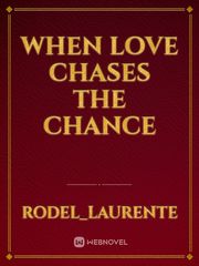 When Love chases the chance Book