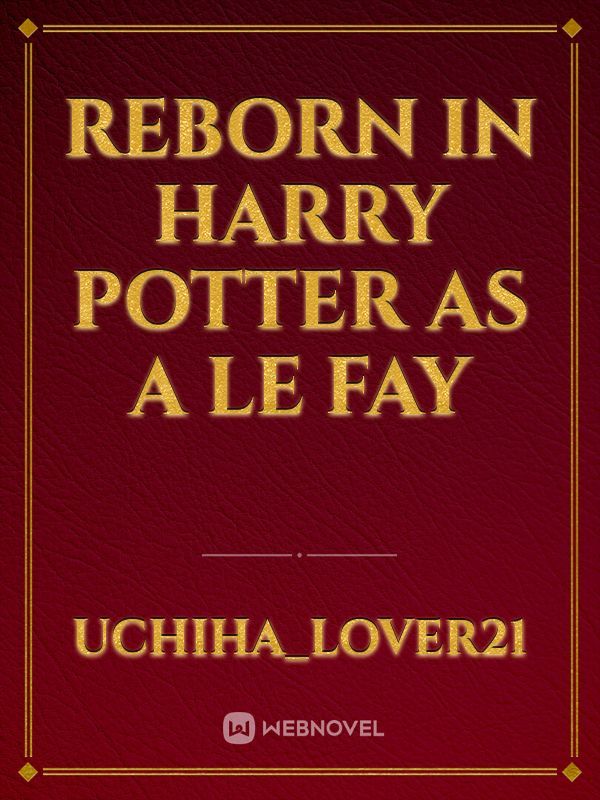 Reborn in Harry Potter as a Le Fay