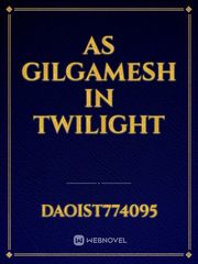 As Gilgamesh in twilight Book