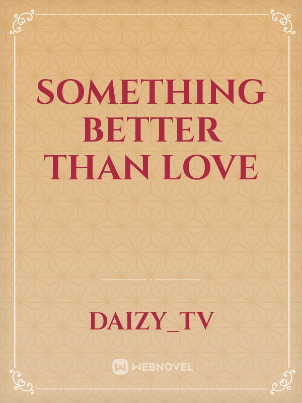 Something Better than Love Book