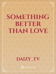 Something Better than Love Book