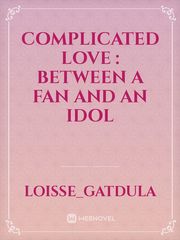 Complicated Love : Between A Fan And An Idol Book