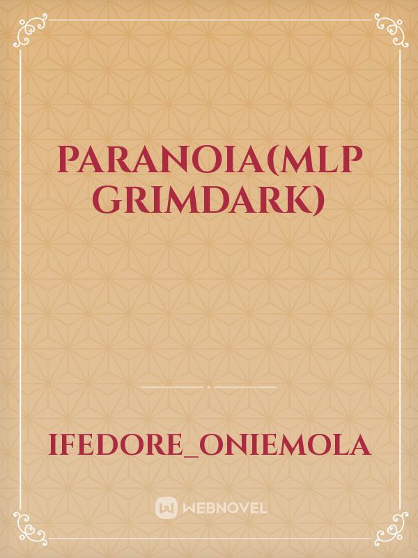 Paranoia(mlp grimdark) Book